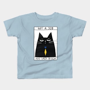 Poster with funny cat and inscription "Get a job, you lazy bitch" Kids T-Shirt